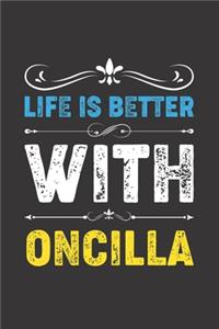 Life Is Better With Oncilla