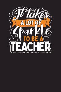 It Takes A Lot Of Sparkle To Be A Teacher