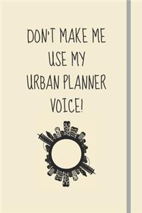 Don't Make Me Use My Urban Planner Voice!