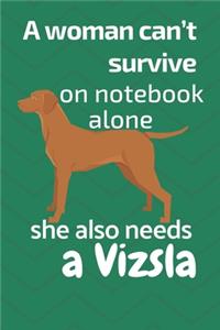 A woman can't survive on notebook alone she also needs a Vizsla