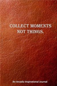 Collect Memories Not Things.