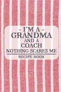 I'm a Grandma and a Coach Nothing Scares Me Recipe Book