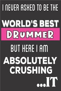 I Never Asked To Be The World's Best Drummer But Here I Am Absolutely Crushing It