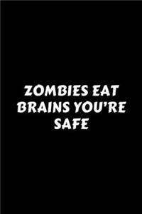 Zombies Eat Brains You're Safe