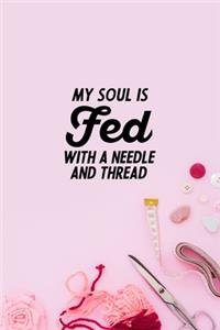 My Soul Is Fed With A Needle And Thread