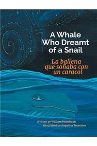 A Whale Who Dreamt of a Snail / La Ballena Que Sonaba Con Un Caracol