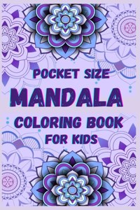 Pocket size Mandala Coloring Book for Kids: Fun, Easy and Relaxing Mandalas for Boys, Girls and Beginners Î™ Coloring Pages for Stress Relief and Relaxation Î™ For Kids Ages 6-12