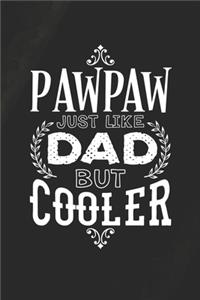 Pawpaw Just Like Dads But Cooler