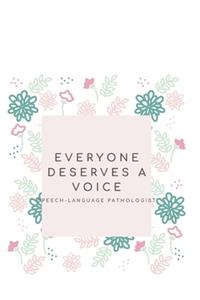 Everyone Deserves A Voice Speech-Language Pathologist