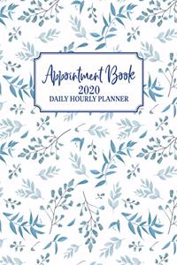 2020 Appointment Book: Appointment Planner for January 2020 - December 2020 Hourly Planner, 7 AM to 10 PM Daily Hourly Planner + Notes Section, Schedule Planner & Log, Flo