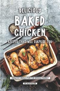 Delicious Baked Chicken Recipes That Will Surprise You