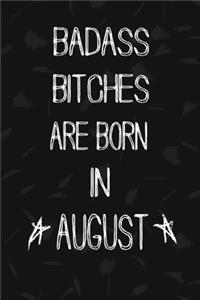 Badass Bitches Are Born In August