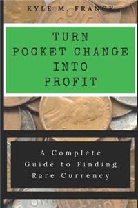 Turn Pocket Change into Profit