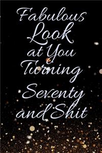Fabulous Look at You Turning Seventy and Shit