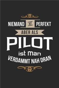 Niemand ist perfekt aber als Pilot ist man verdammt nah dran