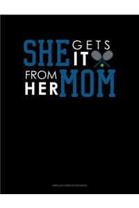 She Gets It From Her Mom (Tennis)