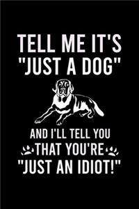 Tell Me It's "just a Dog " and I'll Tell You That You're "just an Idiot!"