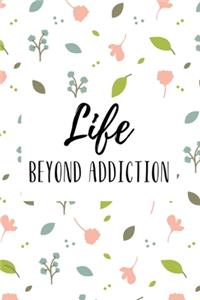 Life Beyond Addiction
