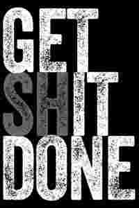 Get Shit Done - Get It Done