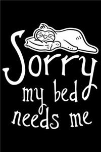 Sorry My Bed Needs Me