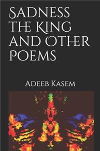 Sadness the King and Other Poems