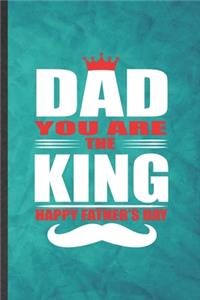 Dad You Are the King Happy Father's Day