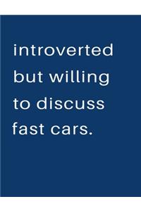 Introverted But Willing To Discuss Fast Cars
