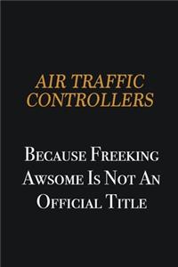 Air Traffic Controllers because freeking awsome is not an official title: Writing careers journals and notebook. A way towards enhancement