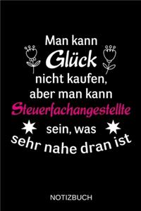 Man kann Glück nicht kaufen, aber man kann Steuerfachangestellte sein, was sehr nahe dran ist