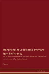 Reversing Your Isolated Primary Igm Deficiency