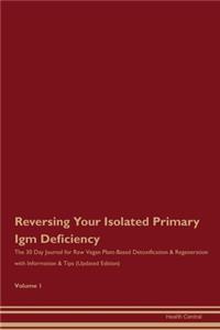 Reversing Your Isolated Primary Igm Deficiency