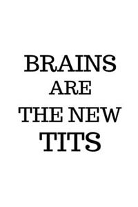 Brains Are The New Tits