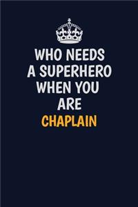 Who Needs A Superhero When You Are Chaplain
