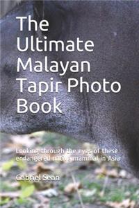 The Ultimate Malayan Tapir Photo Book