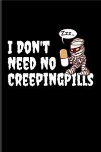 I Don't Need No Creeping Pills