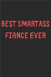 Best SmartAss Fiance Ever: Lined Journal, 120 Pages, 6 x 9, Funny Fiance Gift Idea, Black Matte Finish (Best SmartAss Fiance Ever Journal)