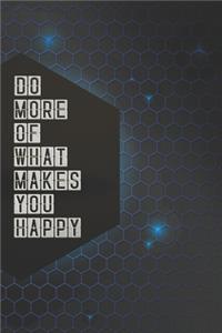 Do More of What Makes You Happy