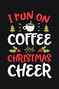 I Run on Coffee and Christmas Cheer