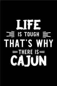 Life Is Tough That's Why There Is Cajun