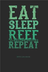 Eat Sleep Reef Repeat Dive Log Book