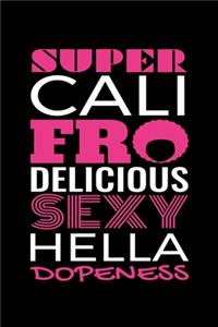 Super Cali Fro Delicious Sexy Hella Dopeness