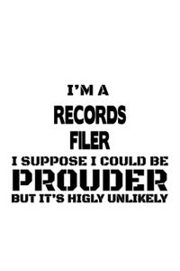 I'm A Records Filer I Suppose I Could Be Prouder But It's Highly Unlikely