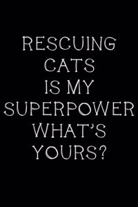 Rescuing cats is my superpower, what's yours?