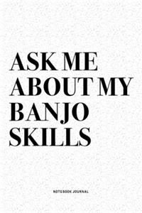 Ask Me About My Banjo Skills