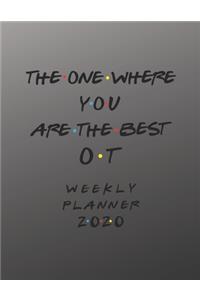 OT Weekly Planner 2020 - The One Where You Are The Best