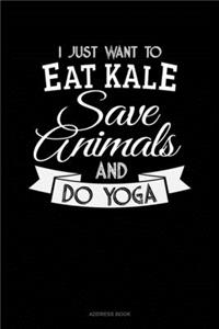 I Just Want To Eat Kale, Save Animals And Do Yoga