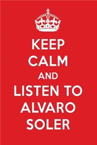 Keep Calm and Listen to Alvaro Soler: Alvaro Soler Designer Notebook