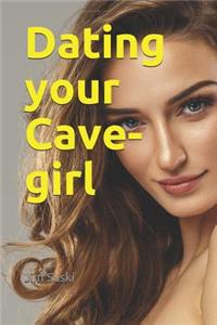 Dating Your Cave-Girl