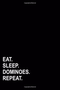 Eat Sleep Dominoes Repeat