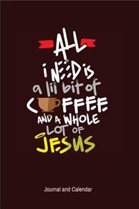 All I Need Is A Lil Bit Of Coffee And A Whole Lot Of Jesus